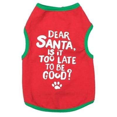 Fun & Playful Red & Green Is Too Late To Be Good Santa Dog Tees